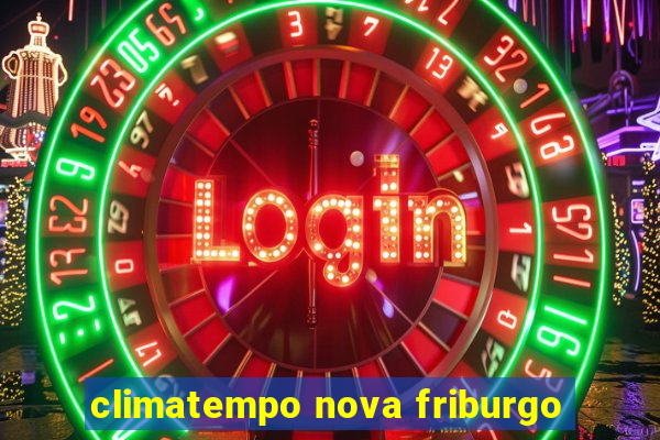 climatempo nova friburgo